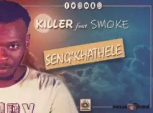 Killer (Loktion Boyz) - Seng’khathele (Original Mix) Ft. Smoke
